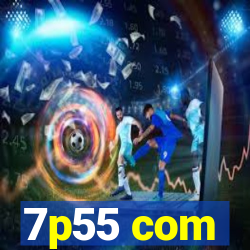 7p55 com